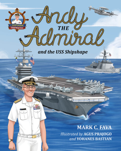 Andy the Admiral and the USS Shipshape by Fava, Mark C.