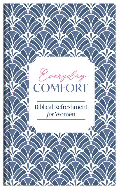 Everyday Comfort: Biblical Refreshment for Women