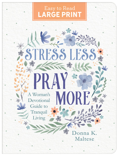 Stress Less, Pray More Large Print: A Woman's Devotional Guide to Tranquil Living