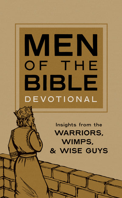 Men of the Bible Devotional: Insights from the Warriors, Wimps, and Wise Guys by Compiled by Barbour Staff