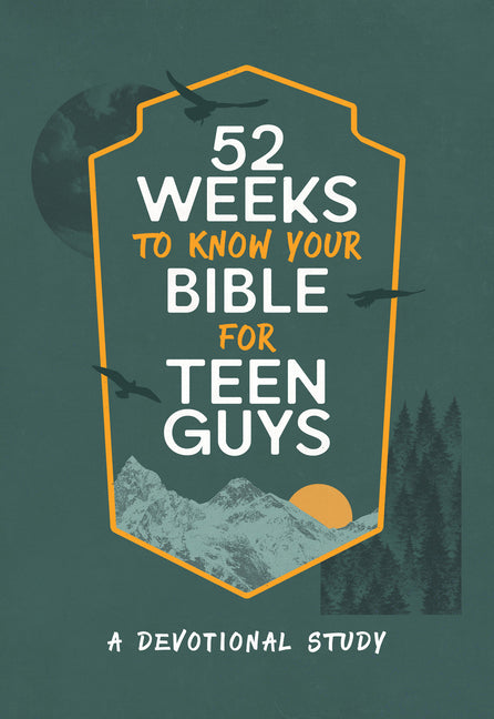 52 Weeks to Know Your Bible for Teen Guys: A Devotional Study by Compiled by Barbour Staff