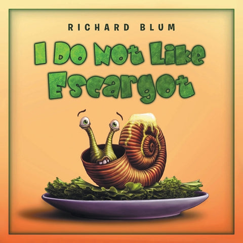 I Do Not Like Escargot by Blum, Richard