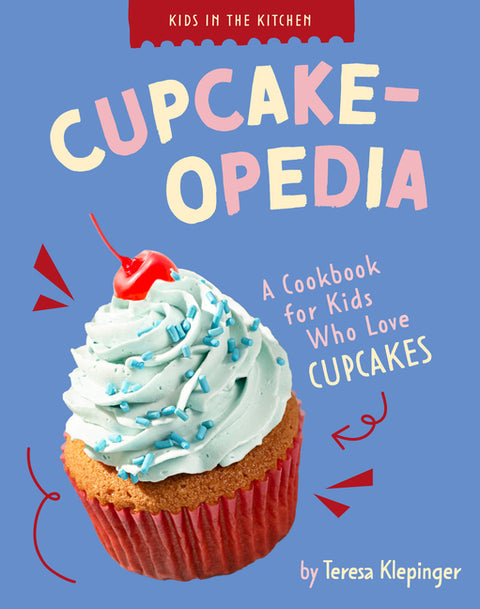 Cupcake-Opedia: A Cookbook for Kids Who Love Cupcakes