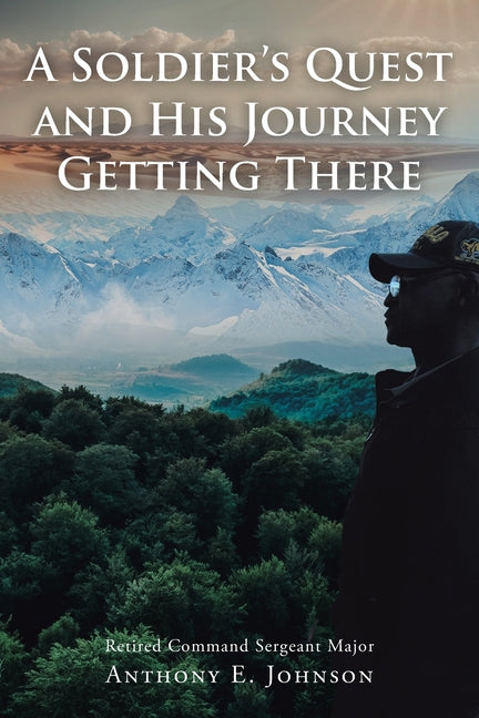 A Soldier's Quest: and His Journey Getting There