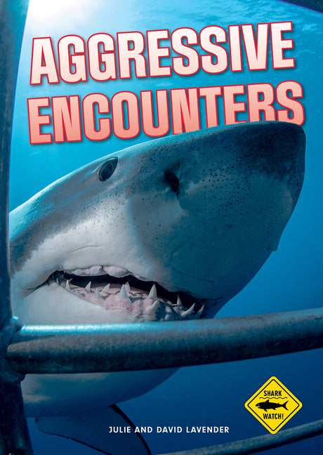 Shark Watch!: Aggressive Encounters by Lavender, Julie