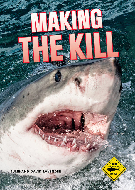 Shark Watch!: Making the Kill by Lavender, Julie