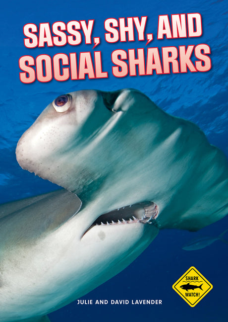 Shark Watch!: Sassy, Shy and Social Sharks by Lavender, Julie