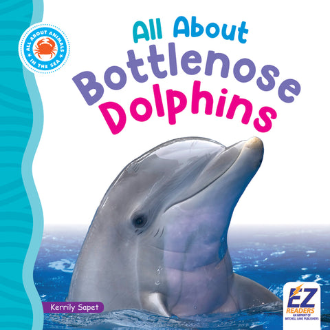All about Bottlenose Dolphins by Sapet, Kerrily