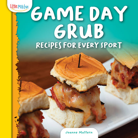 Game Day Grub: Recipes for Every Sport by Mattern, Joanne