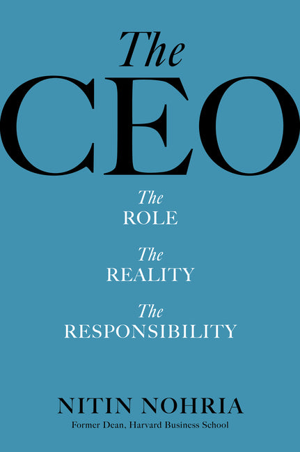 The CEO: The Role, the Reality, the Responsibility