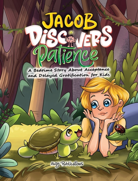 Jacob Discovers Patience: A Bedtime Story About Acceptance and Delayed Gratification for Kids