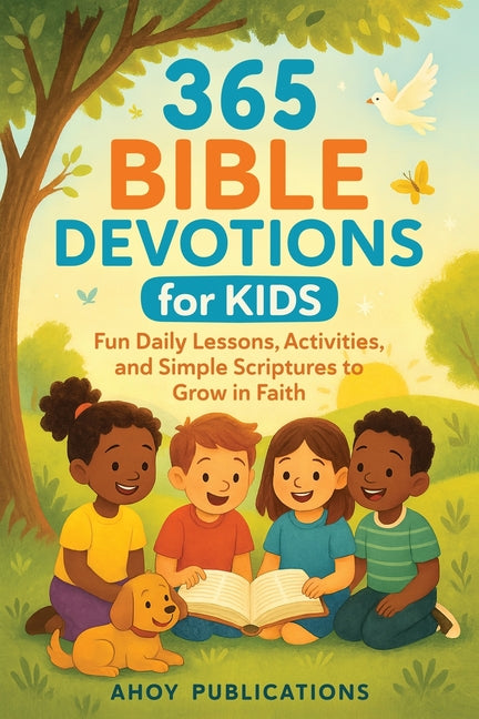 365 Bible Devotions for Kids: Fun Daily Lessons, Activities, and Simple Scriptures to Grow in Faith