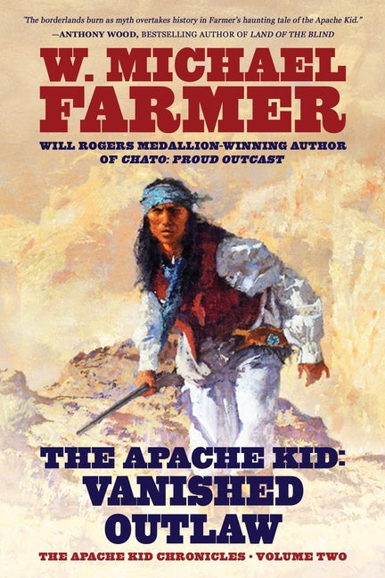 The Apache Kid: Vanished Outlaw by Farmer, W. Michael