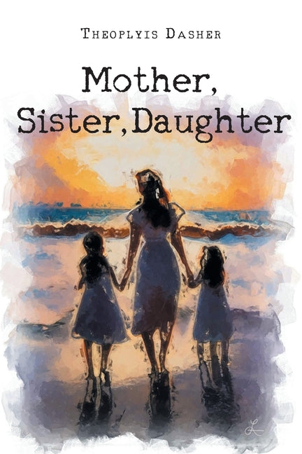 Mother, Sister, Daughter