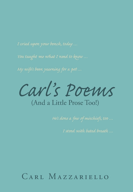 Carl's Poems: (And A Little Prose Too!) by Mazzariello, Carl