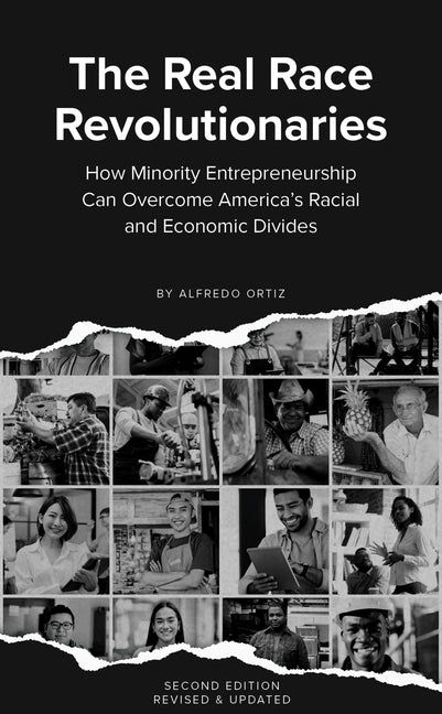 The Real Race Revolutionaries, Revised & Updated: How Minority Entrepreneurship Can Remake American Capitalism