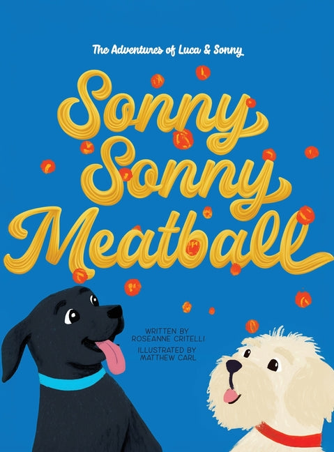 The Adventures of Luca & Sonny: Sonny Sonny Meatball by Critelli, Roseanne