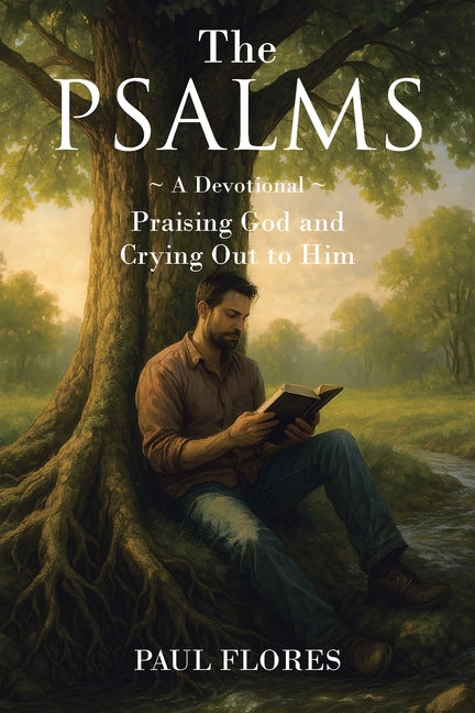 The Psalms: A Devotional Praising God and Crying Out to Him