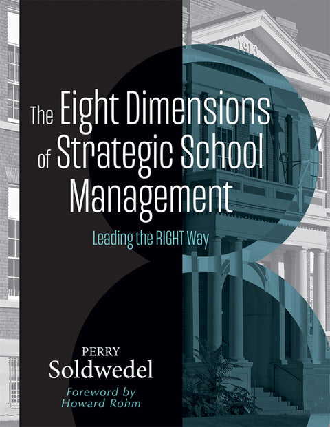 The Eight Dimensions of Strategic School Management: Leading the Right Way (Achieving School Transformation Through Strategic Leadership)