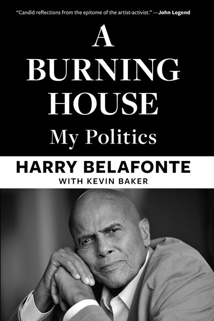 A Burning House: My Politics by Belafonte, Harry