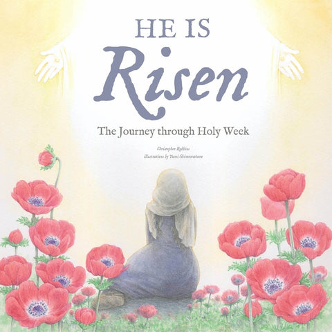 He Is Risen: The Journey Through Holy Week by Robbins, Christopher