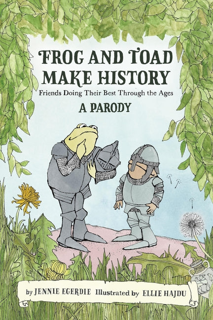 Frog and Toad Make History [A Parody]: Friends Doing Their Best Through the Ages by Egerdie, Jennie