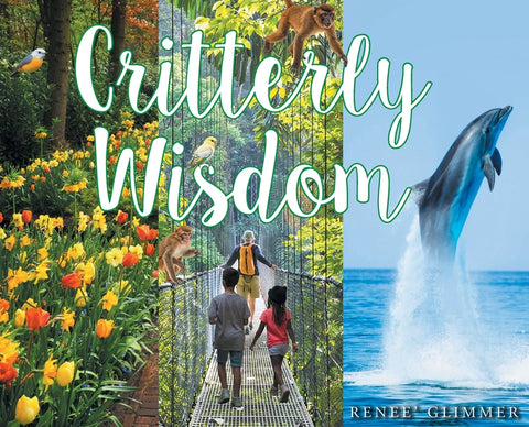 Critterly Wisdom by Glimmer, Renee'
