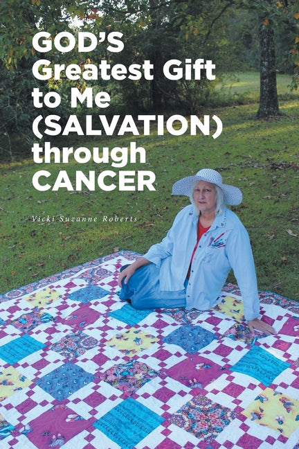 GOD'S Greatest Gift to Me (SALVATION) through CANCER by Roberts, Vicki Suzanne