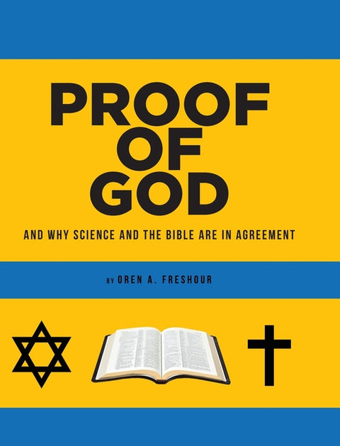 Proof of God: And Why Science and the Bible Are in Agreement
