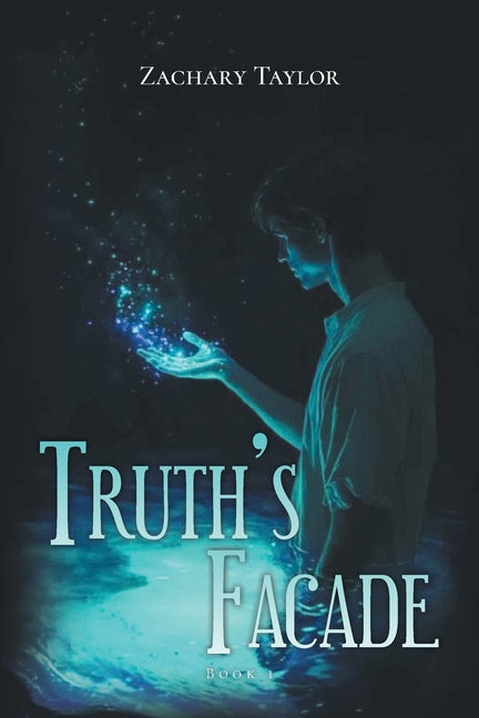 Truth's Facade by Taylor, Zachary T.