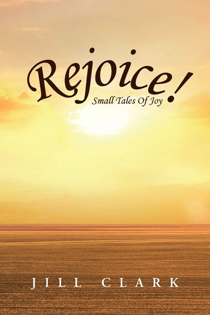 Rejoice!: Small Tales Of Joy