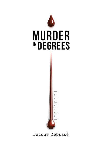 Murder in Degrees by DebussÃ©, Jacque