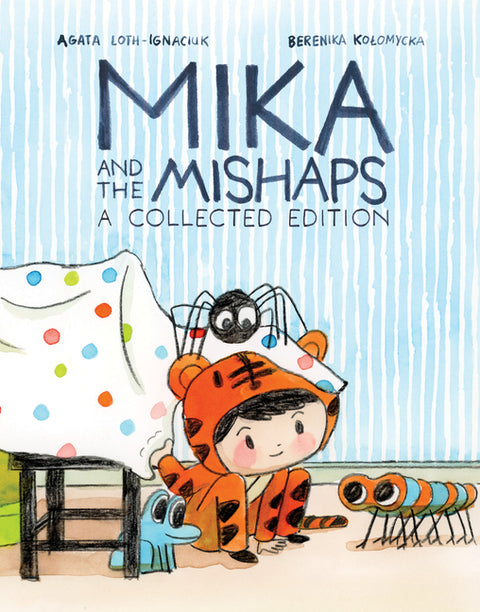 Mika and the Mishaps: A Collected Edition by Loth-Ignaciuk, Agata