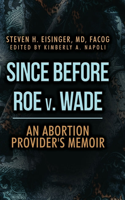 Since Before Roe v. Wade: An Abortion Provider's Memoir