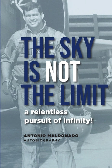 The Sky Is Not the Limit by Maldonado, Antonio