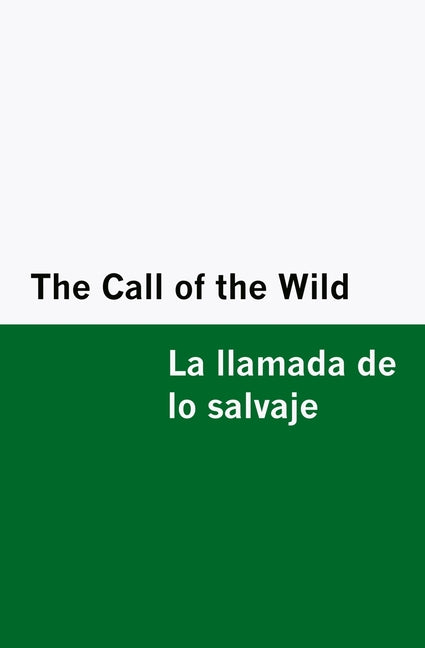 The Call of the Wild / la Llamada de lo Salvaje [Bilingual Edition] - English & Spanish