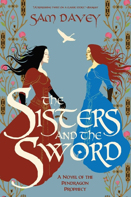 The Sisters and the Sword: A Novel of the Pendragon Prophecy
