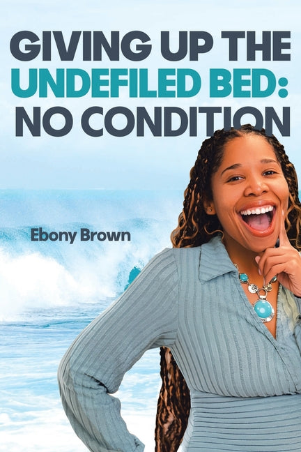 Giving Up the Undefiled Bed: No Condition