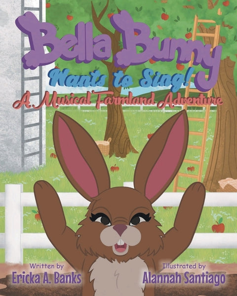 Bella Bunny Wants to Sing!: A Musical Farmland Adventure by Banks, Ericka A.