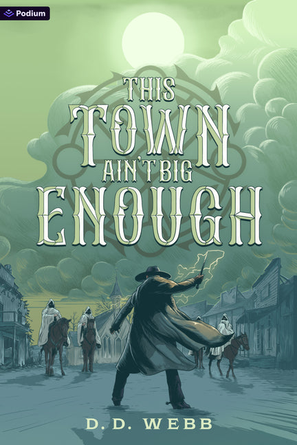 This Town Ain't Big Enough: A High Fantasy Western by Webb, D. D.