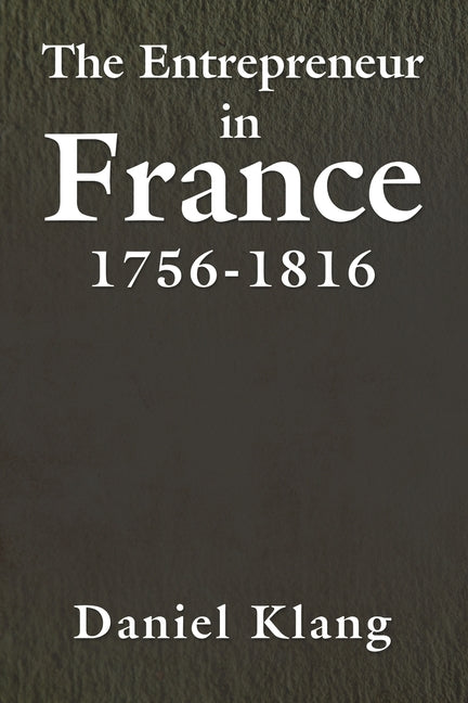 The Entrepreneur in France, 1756-1816
