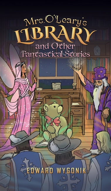 Mrs. O'Leary's Library and Other Fantastical Stories by Wygonik, Edward
