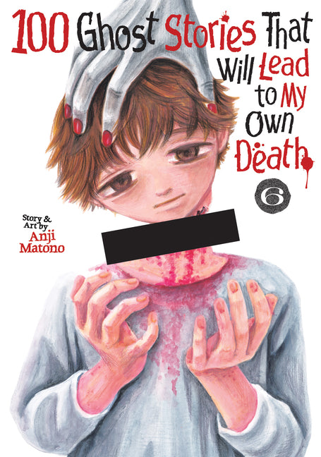 100 Ghost Stories That Will Lead to My Own Death Vol. 6 by Matono, Anji