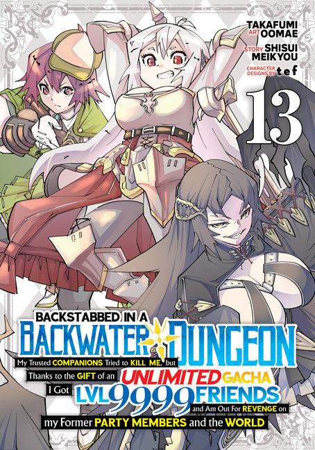 Backstabbed in a Backwater Dungeon: My Party Tried to Kill Me, But Thanks to an Infinite Gacha I Got LVL 9999 Friends and Am Out for Revenge (Manga) V by Meikyou, Shisui