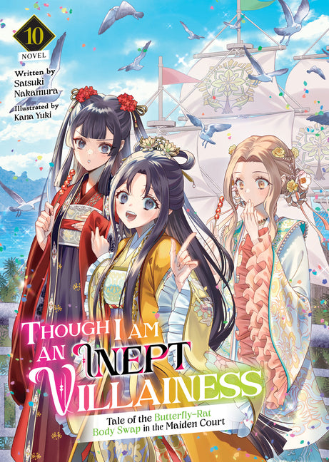 Though I Am an Inept Villainess: Tale of the Butterfly-Rat Body Swap in the Maiden Court (Light Novel) Vol. 10 by Nakamura, Satsuki