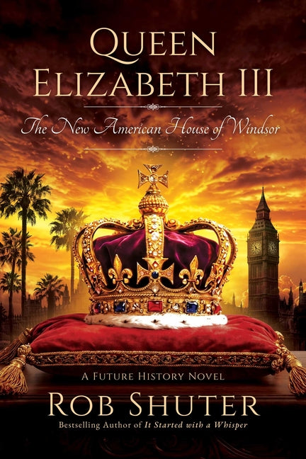 Queen Elizabeth III: The New American House of Windsor by Shuter, Rob