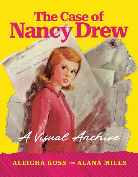 The Case of Nancy Drew: A Visual Archive by Koss, Aleigha
