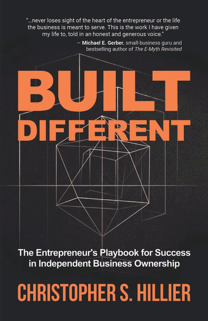 Built Different: The Entrepreneur's Playbook for Success in Independent Business Ownership by Hillier, Christopher S.