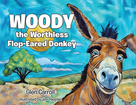 Woody the Worthless Flop-Eared Donkey by Carroll, Glen