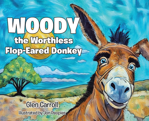 Woody the Worthless Flop-Eared Donkey by Carroll, Glen